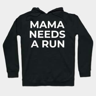 Mama needs a run Hoodie